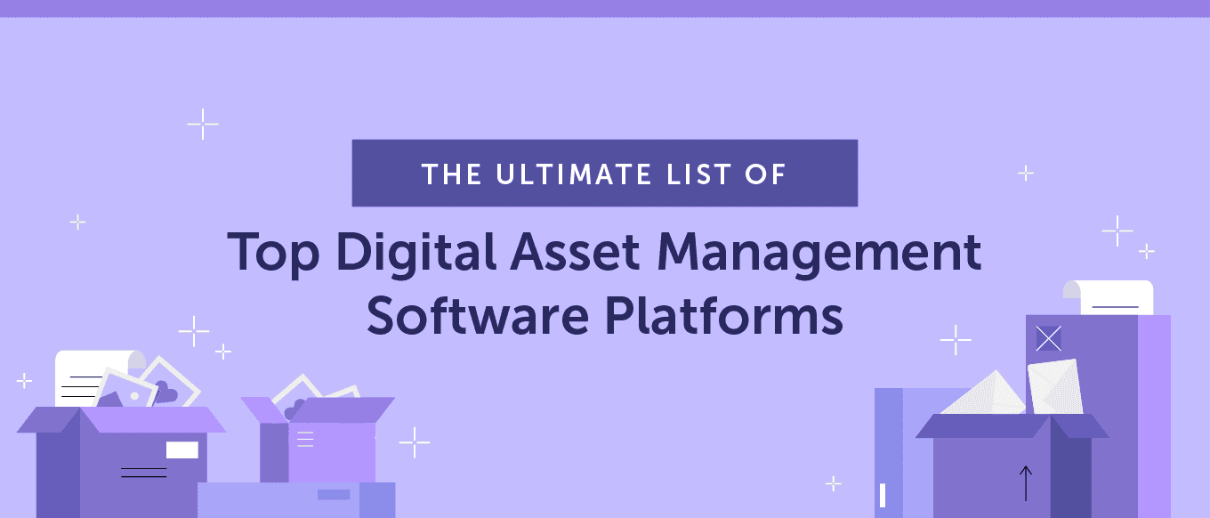 Cover Image for The Ultimate List of Top Digital Asset Management (DAM) Software Platforms