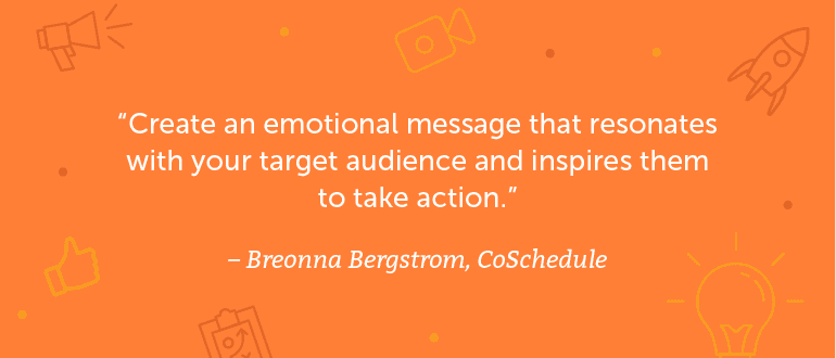 Create an emotional message that resonates with your target audience and inspires them to take action.