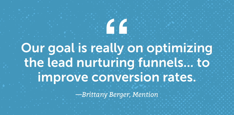 Our goal is really on optimizing the lead nurturing funnels ... to improve conversion rates.