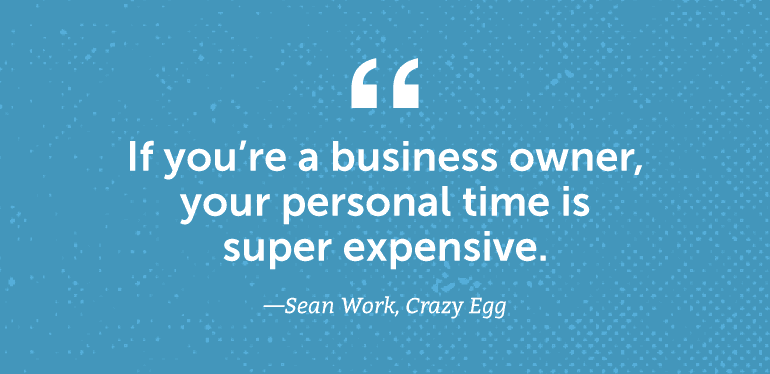 If you're a business owner, your personal time is expensive.