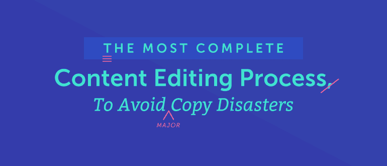 The Most Complete Content Editing Process to Avoid Copy Disasters