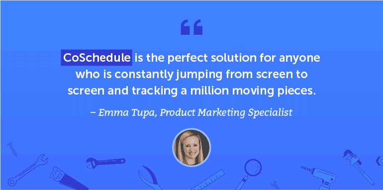 CoSchedule is the perfect solution for anyone who is constantly jumping from screen to screen and tracking a million moving pieces.