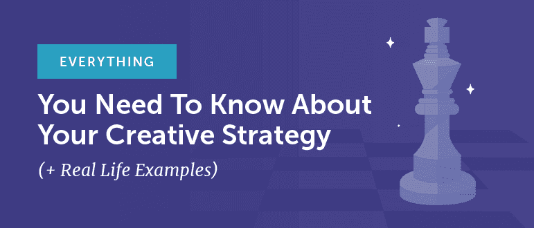 A creative strategy to reach your campaign goals