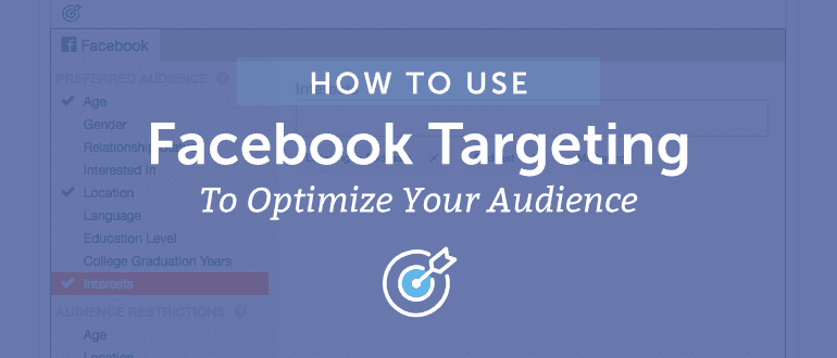 How to Use Facebook Targeting to Optimize Your Audience
