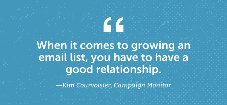 When it comes to growing an email list, you have to have a good relationship.