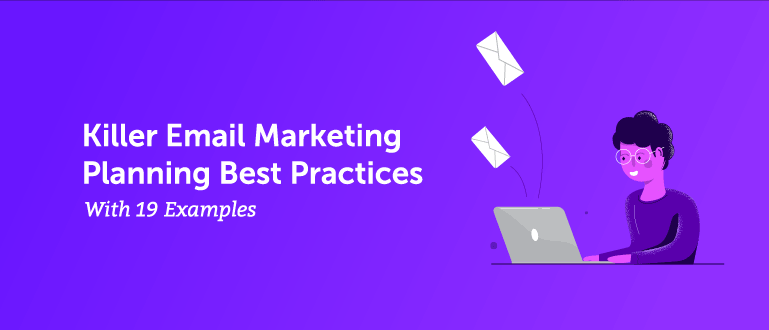 Cover Image for Killer Email Marketing Planning Best Practices (with 19 Examples)