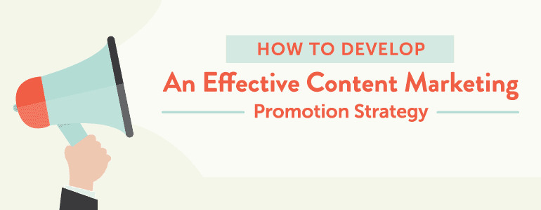 how to develop an effective content marketing promotion strategy