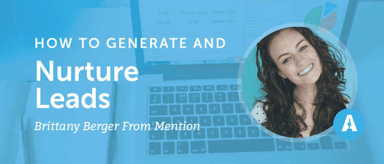 How to Generate and Nurture Leads with Brittany Berger from Mention