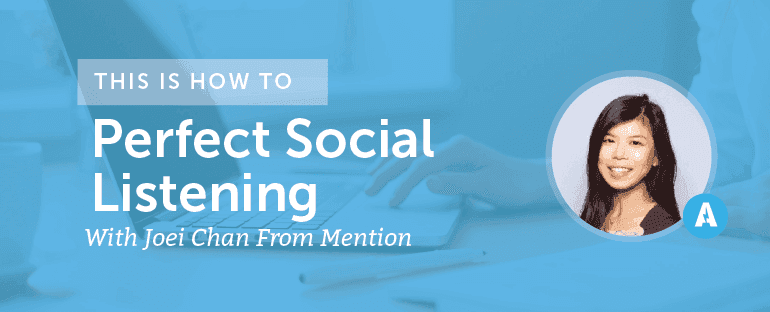 How to Perfect Social Listening With Joei Chan From Mention