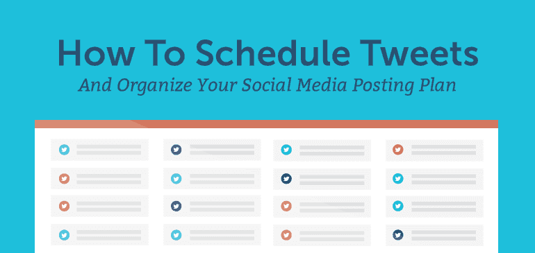 How To Schedule Tweets And Organize Your Social Media Posting Plan