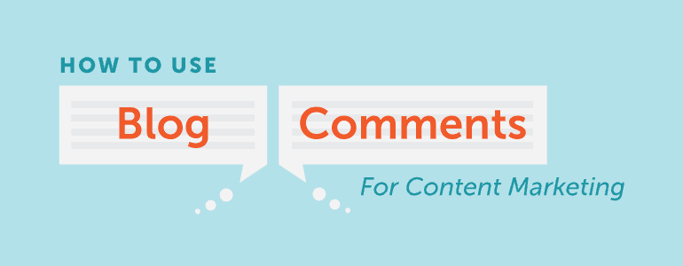 how to use blog comments for content marketing