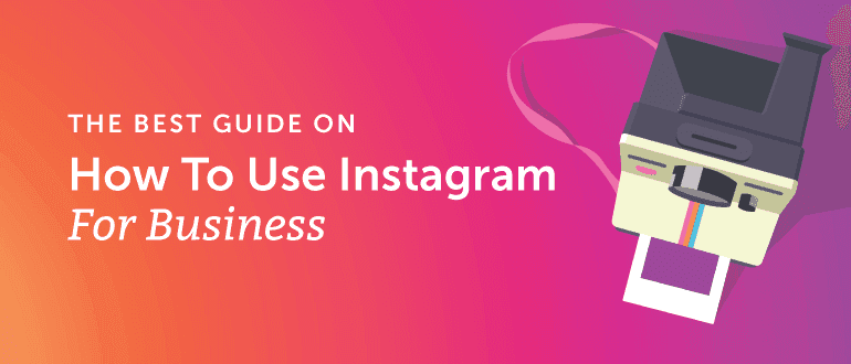 Cover Image for The Best Guide On How To Use Instagram For Business