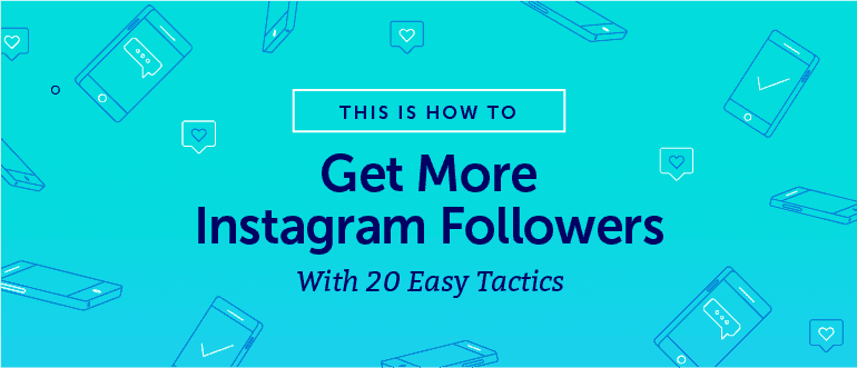 Cover Image for How To Get Way More Instagram Followers With 20 Easy Tactics