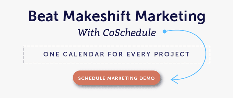 Beat Makeshift Marketing With CoSchedule: One Calendar for Every Project