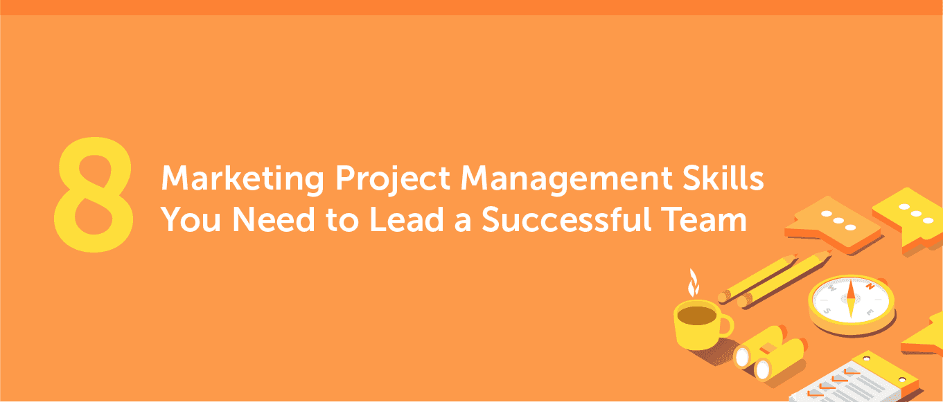 Cover Image for 8 Marketing Project Management Skills You Need to Lead a Successful Team