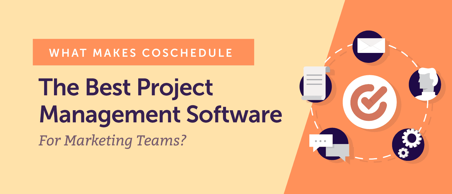Cover Image for What Makes CoSchedule the Best Project Management Software for Marketing Teams?
