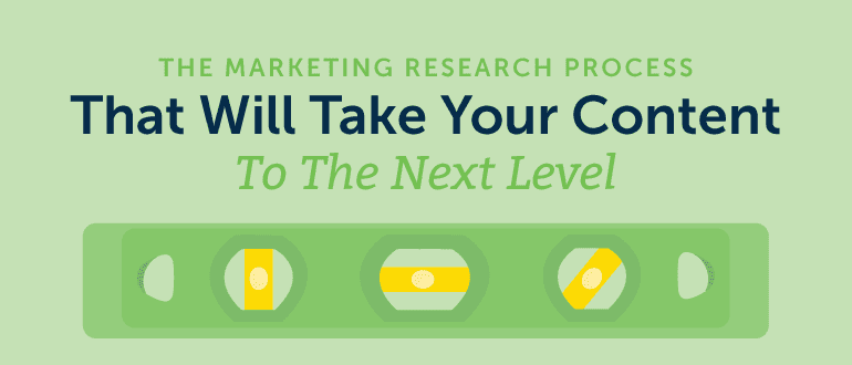 The Marketing Research Process That Will Take Your Content To The Next Level