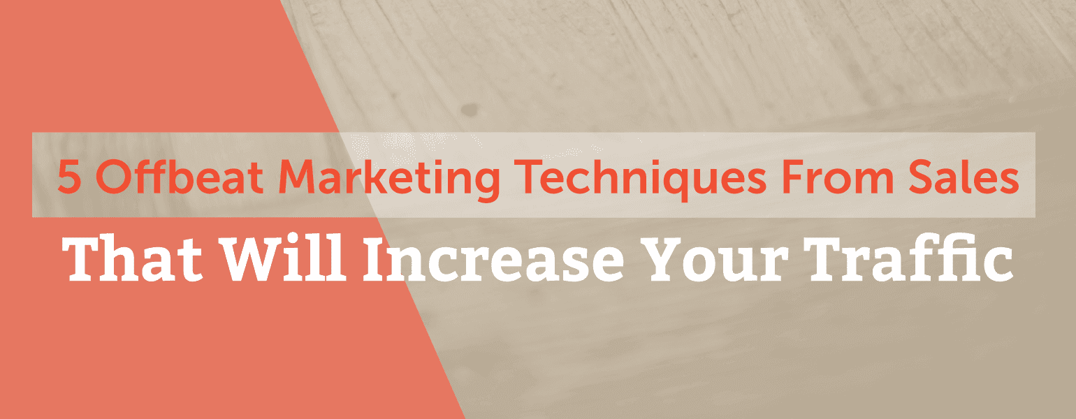 Cover Image for 5 Offbeat Marketing Techniques That Will Increase Your Traffic
