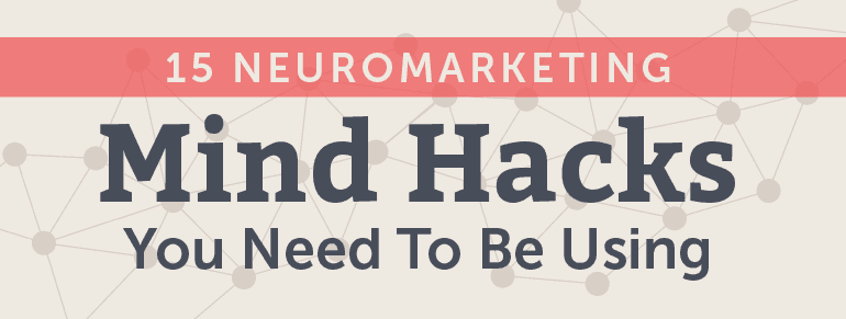 15 neuromarketing mind hacks