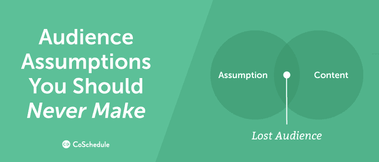 Audience Assumptions You Should Never Make