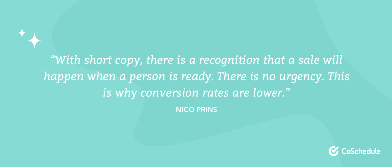 With short copy, there is a recognition that a sale will happen when a person is ready.