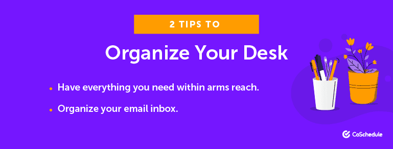 2 Tips to Organize Your Desk