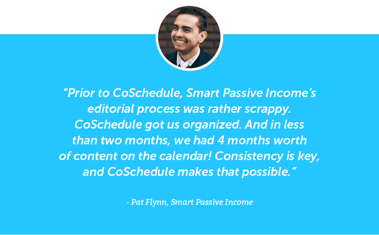 Prior to CoSchedule, Smart Passive Income's editorial process was rather scrappy.