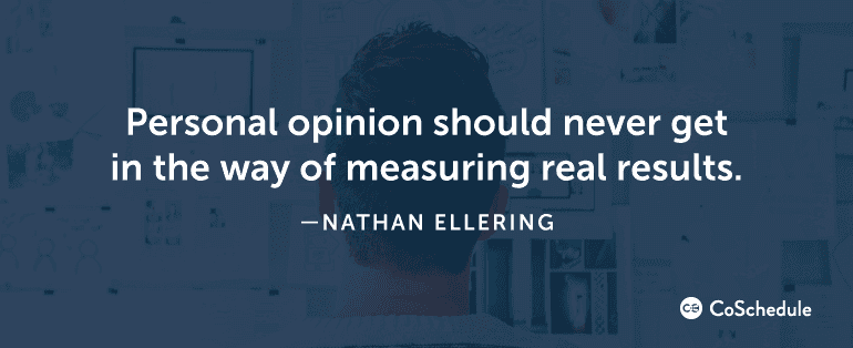 Personal opinion should never get in the way of measuring real results