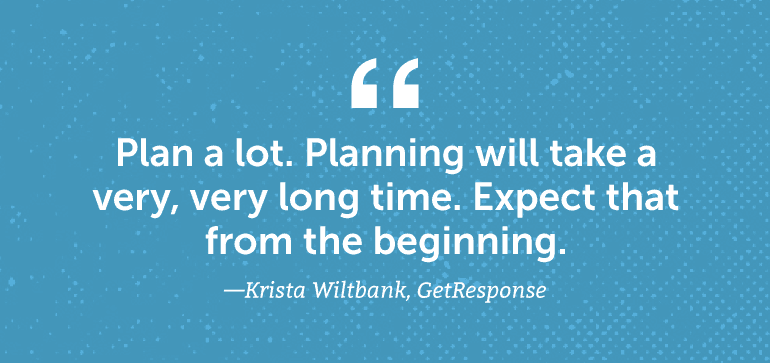 Plan a lot. Planning will take a very, very long time. Expect that from the beginning.