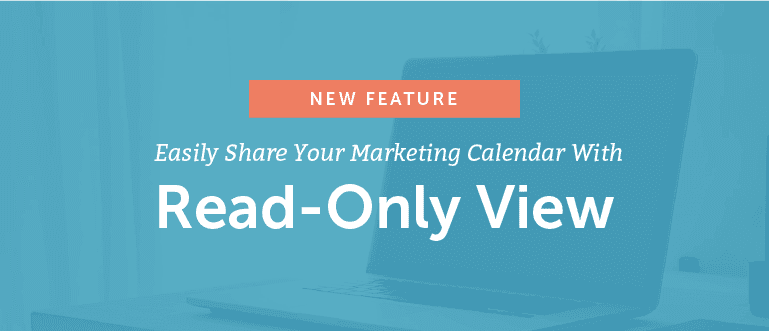 New Feature: Easily Share Your Marketing Calendar With Read-Only View