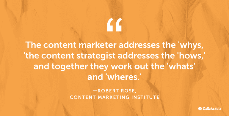 Content marketers address whys, content strategists address hows. 
