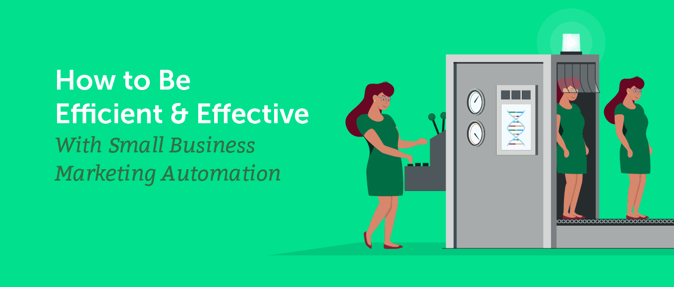 How to Be Efficient and Effective With Small Business Marketing Automation
