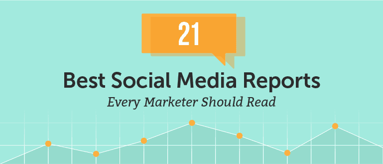 21 Best Social Media Reports Every Marketer Should Read