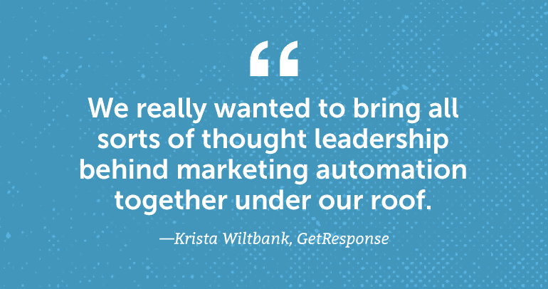 We really wanted to bring all sorts of thought leadership behind marketing automation under one roof.