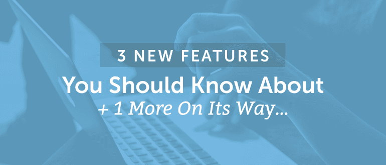 3 New Features You Should Know About +1 More on Its Way