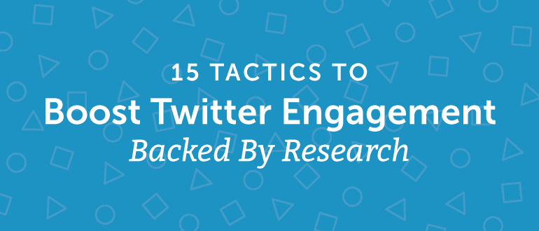 15 Tactics To Boost Twitter Engagement Backed By Research