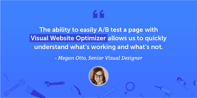 The ability to easily A/B test a page with Visual Website Optimizer allows us to quickly understand what's working and what's not.