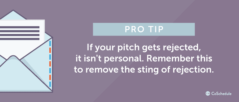 If your pitch gets rejected, remember it isn't personal.